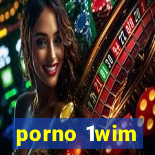 porno 1wim