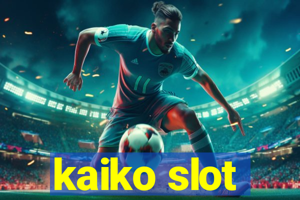 kaiko slot