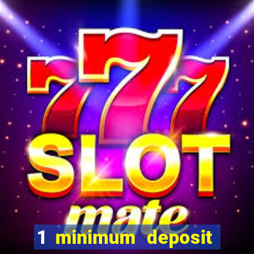 1 minimum deposit casino uk