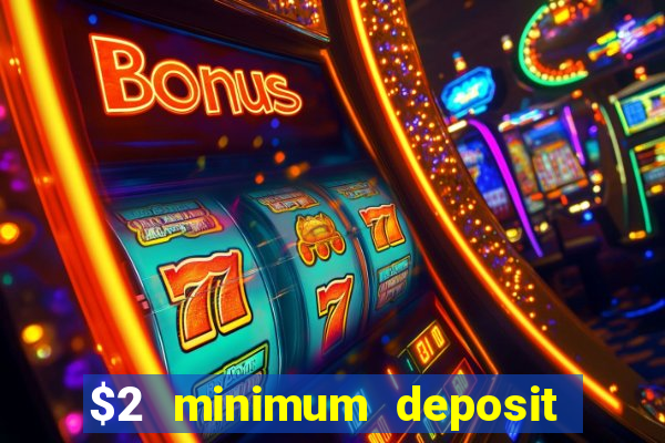 $2 minimum deposit casino nz