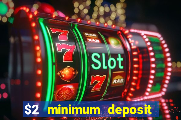 $2 minimum deposit casino nz