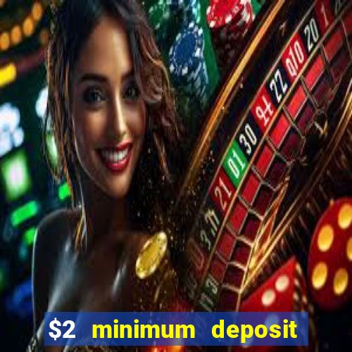 $2 minimum deposit casino nz