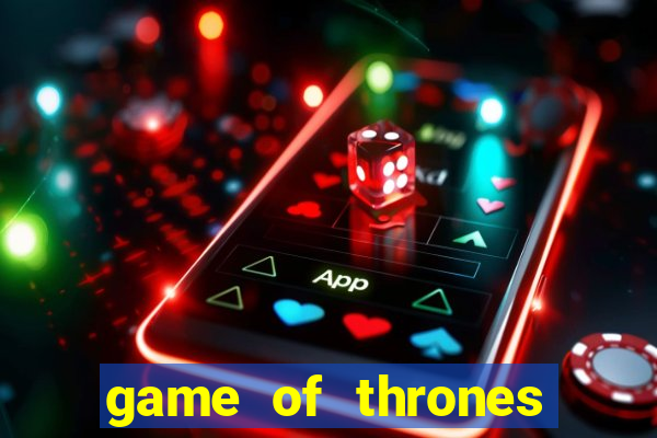 game of thrones slot game