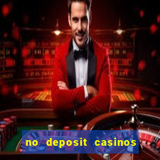 no deposit casinos bonus codes