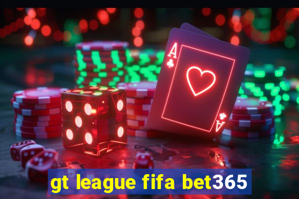 gt league fifa bet365