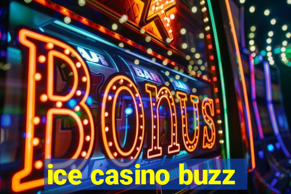 ice casino buzz