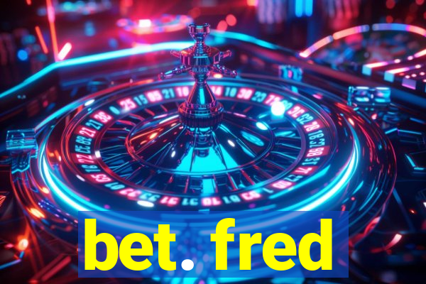 bet. fred