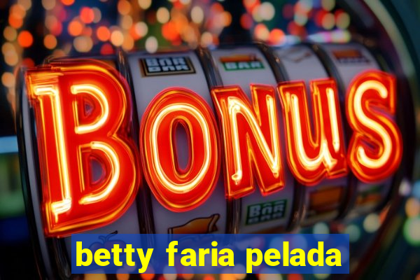 betty faria pelada