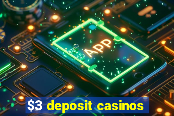 $3 deposit casinos