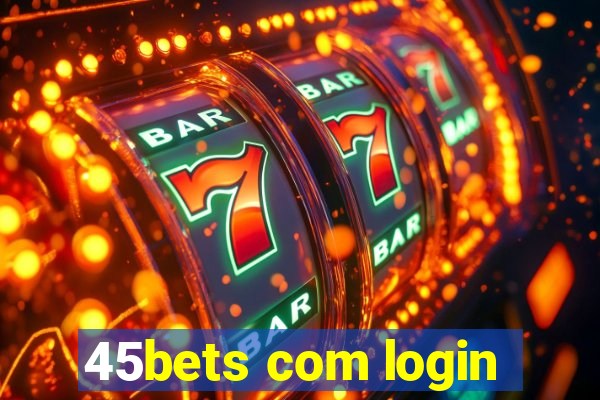 45bets com login