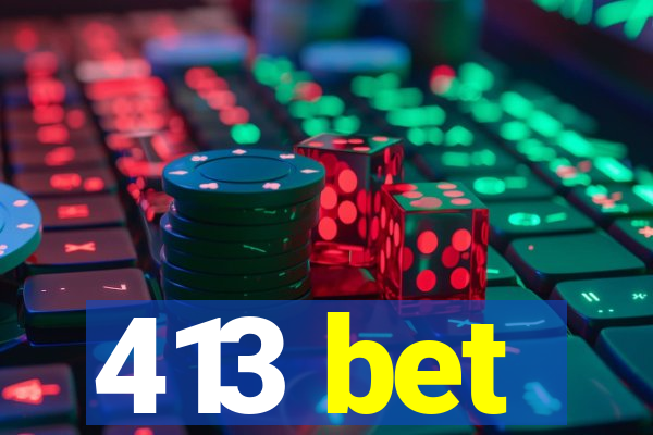 413 bet