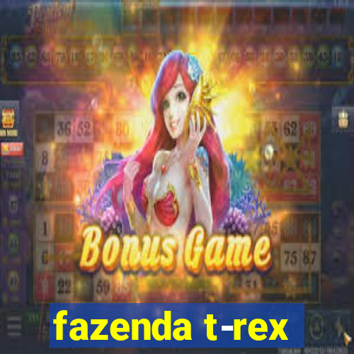 fazenda t-rex