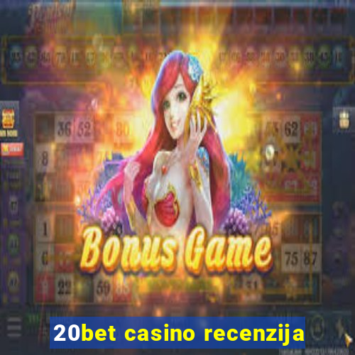 20bet casino recenzija