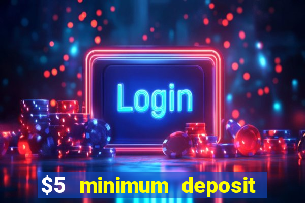 $5 minimum deposit real money casino canada