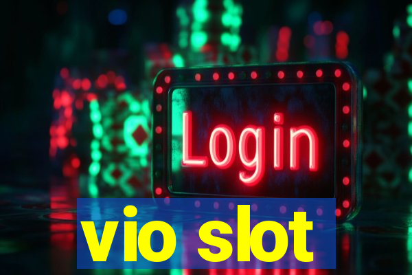 vio slot