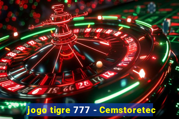 jogo tigre 777 - Cemstoretec