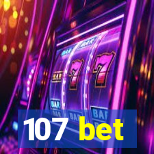 107 bet