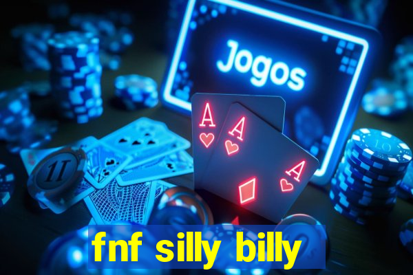 fnf silly billy