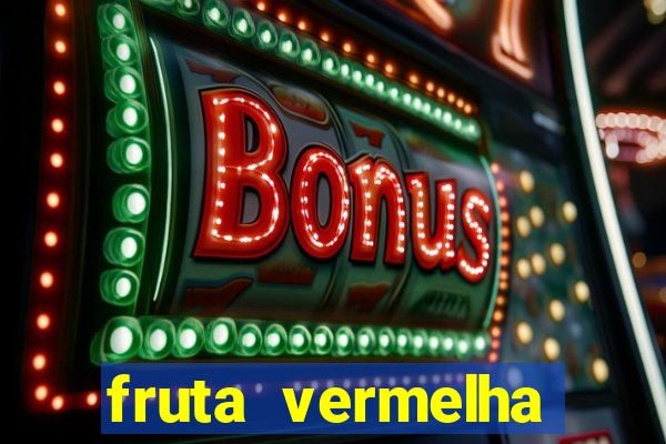 fruta vermelha pequena nome