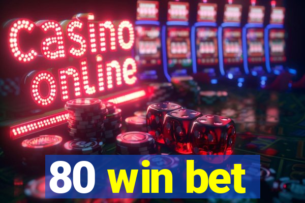 80 win bet