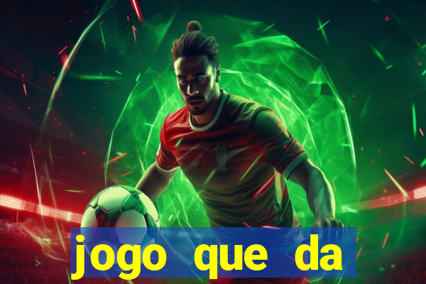 jogo que da dinheiro de verdade sem precisar depositar