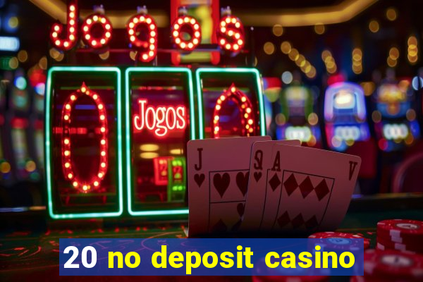 20 no deposit casino