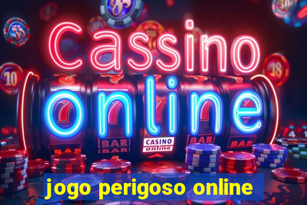 jogo perigoso online