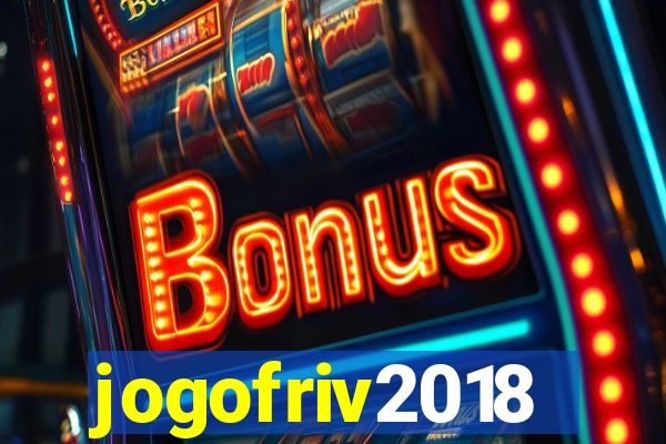 jogofriv2018