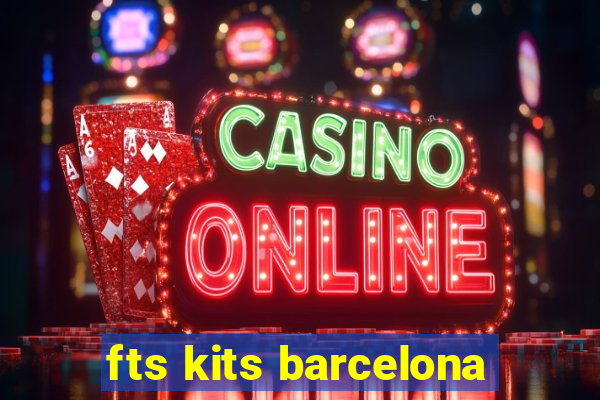 fts kits barcelona