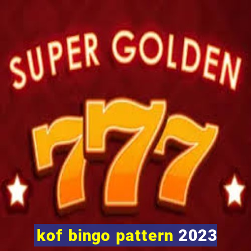 kof bingo pattern 2023