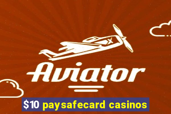 $10 paysafecard casinos