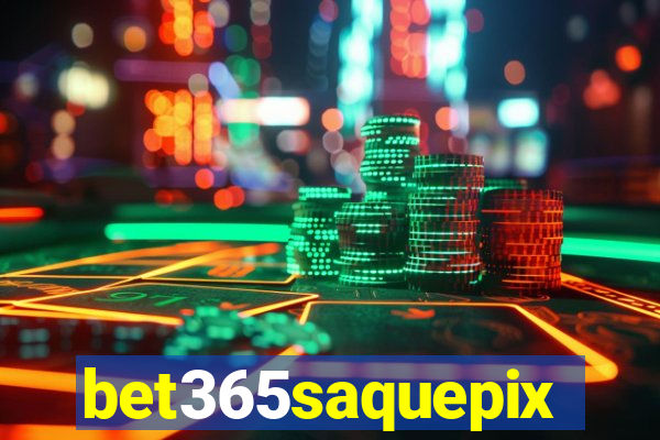 bet365saquepix