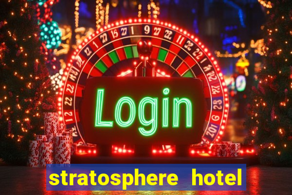 stratosphere hotel casino & tower