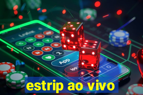 estrip ao vivo