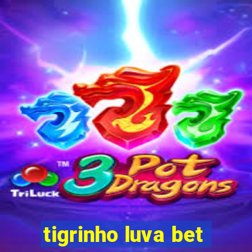 tigrinho luva bet