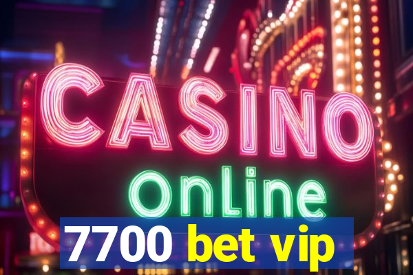 7700 bet vip