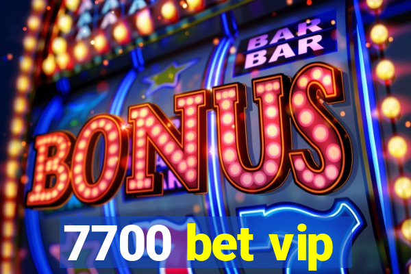 7700 bet vip