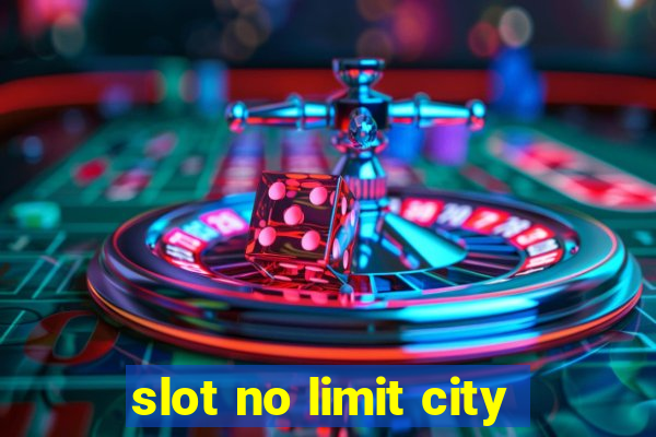 slot no limit city