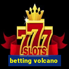 betting volcano