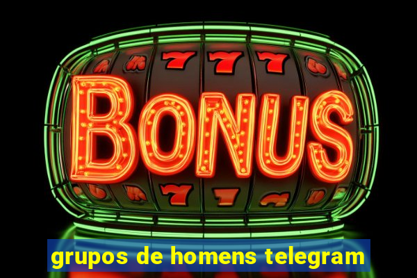 grupos de homens telegram