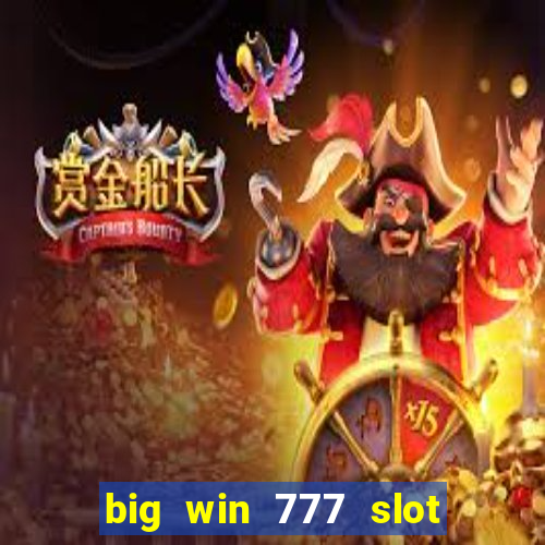 big win 777 slot online real money