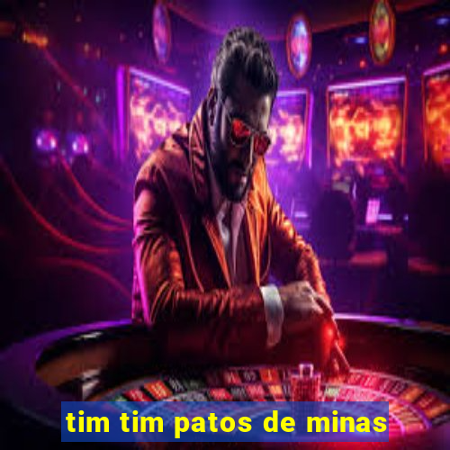 tim tim patos de minas