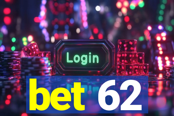 bet 62