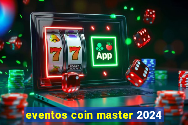 eventos coin master 2024