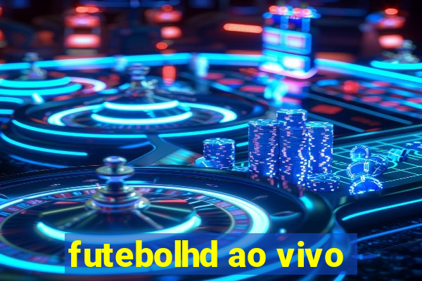 futebolhd ao vivo