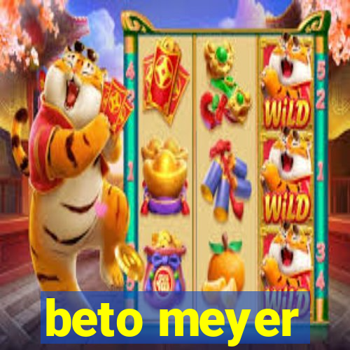 beto meyer