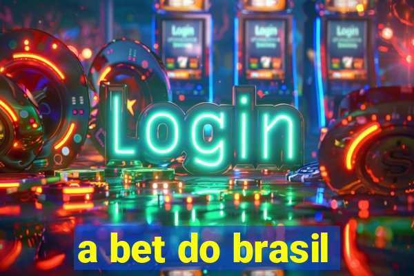 a bet do brasil