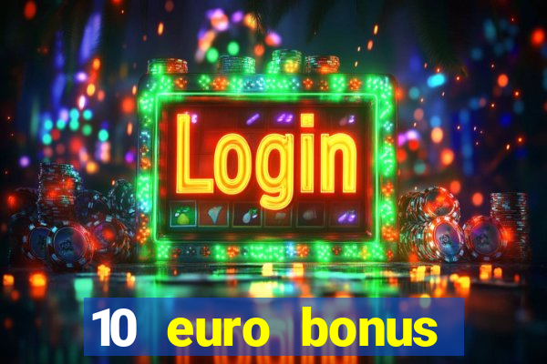 10 euro bonus einzahlung casino