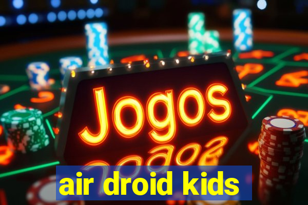 air droid kids