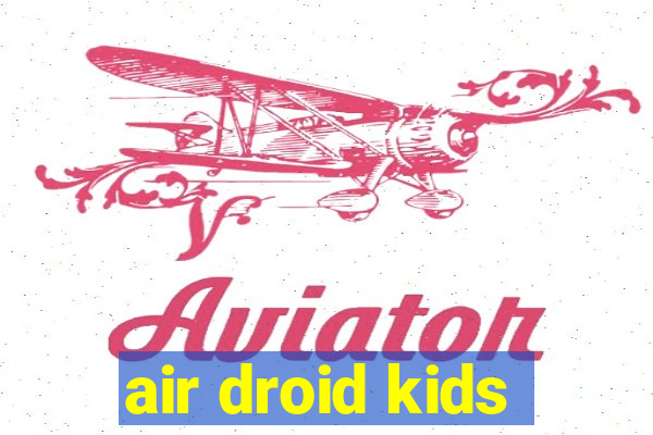 air droid kids